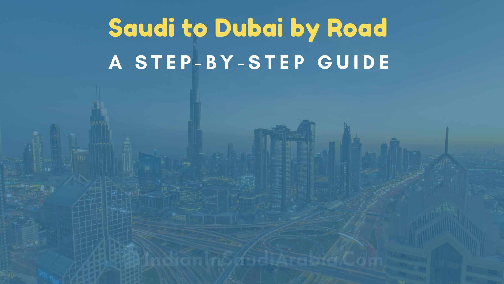 A step-by-step guide to travel from Saudi to Dubai by Road