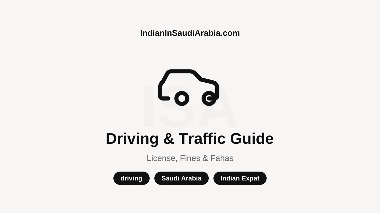 Saudi Driving & Traffic — Complete Guide for Indian Expats