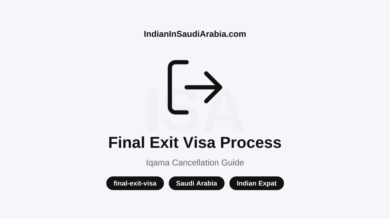 Saudi Final Exit Visa Complete Guide: Rules, Fees, and Process