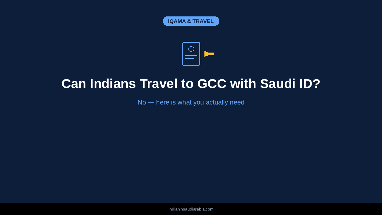 Can Indians Travel to GCC with Saudi National ID? What You Actually Need