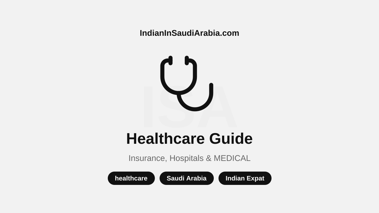 Healthcare in Saudi Arabia — Indian Expat Medical Guide