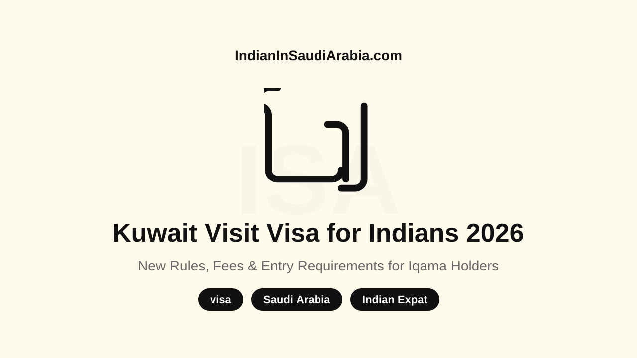 Kuwait Visa for Indian Passport Holders 2026: New Rules & Entry Requirements