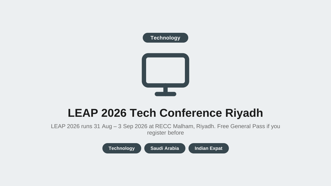 LEAP 2026 Tech Conference Riyadh — Dates, Registration & What Indian Expats Should Know