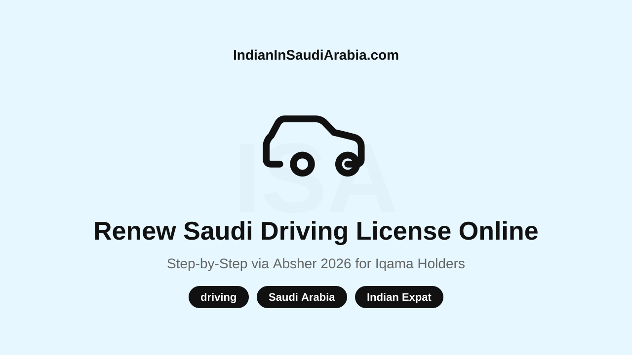 Saudi Driving License Renewal Online via Absher: 2026 Guide for Iqama Holders