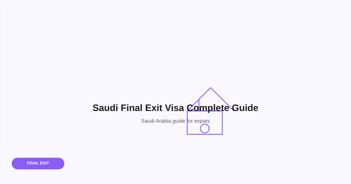 Complete guide to Saudi Final Exit Visa: rules, fees, validity, cancellation, and step-by-step process for expats planning to leave KSA permanently.