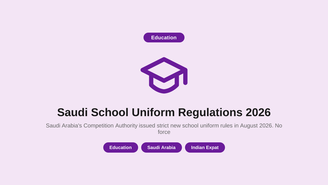 Saudi School Uniform Regulations 2026 — What Expat Parents Must Know