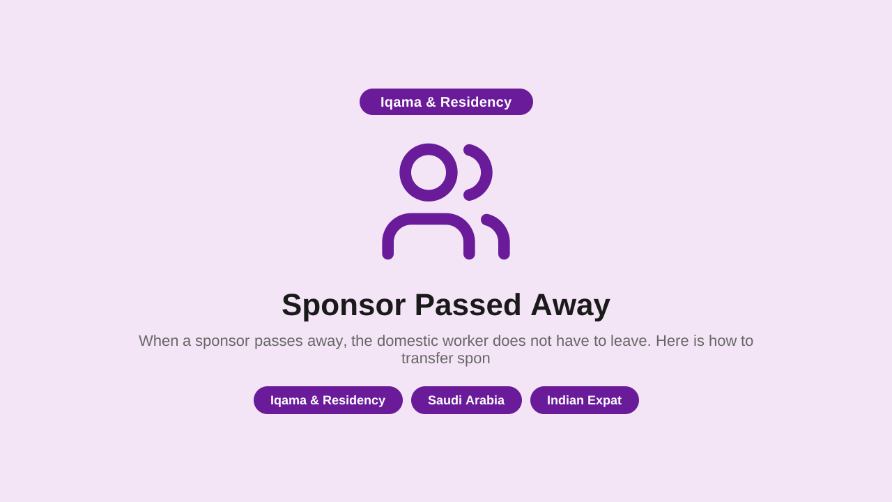 Sponsor Passed Away — How to Transfer Domestic Worker Sponsorship in Saudi Arabia