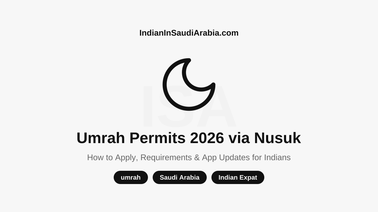 Umrah Permits 2026: Latest Nusuk App Updates for Indian Expats