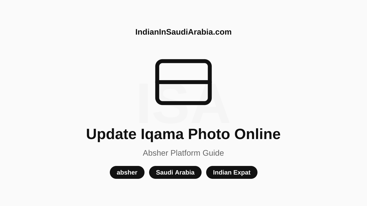 How to Update Your Iqama Photo Online via Absher: Step-by-Step Guide